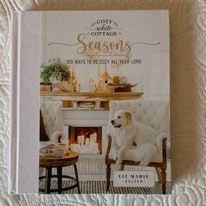 Cozy White Cottage Seasons Book by Liz Marie Galvan